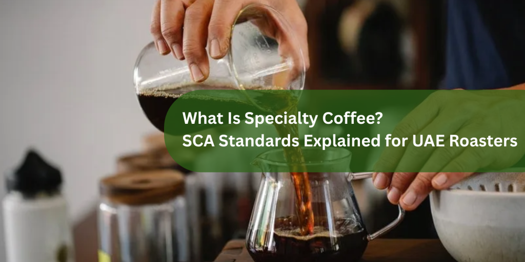 What Is Specialty Coffee SCA Standards Explained for UAE Roasters